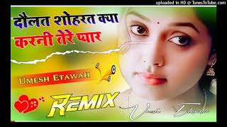 Daulat Shohrat Kya Karni Tere Pyar Ka Sahara Kafi Hai Dj Remix  Hindi Sad Song  Dj Umesh Etawah [upl. by Singh]