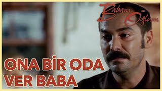 Babam Ve Oğlum  Ona Bir Oda Ver Baba Yönetmen Çağan Irmak [upl. by Nodroj653]