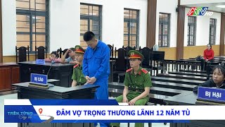 Đâm vợ trọng thương lãnh 12 năm tù  Đài Truyền hình An Giang [upl. by Giamo]