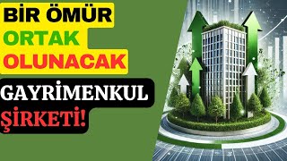 BİR ÖMÜR ORTAK OLUNACAK GAYRİMENKUL ŞİRKETİ borsa finans yatırım gym [upl. by Neuburger]