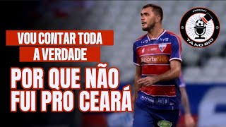 FOI UMA DECISÃO DIFÍCIL NÃO TER IDO PRO CEARÁ O FORTALEZA NÃO DEIXOU EU IR PARA O RIVAL cearásc [upl. by Edgar]