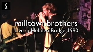 milltown brothers  Live at Hebden Bridge Trades Club 1990 [upl. by Alomeda]