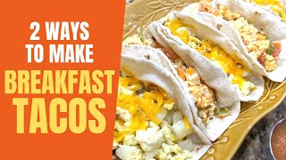 2 Types of Breakfast Tacos in less than 30 minutes  Breakfast Tacos Recipe [upl. by Domonic]