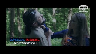 SupergirlOvergirl Fan film series Episode 1 DC ComicsSuperheroineShort movieFan Film [upl. by Akfir]