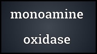 Monoamine oxidase Meaning [upl. by Esorlatsyrc]