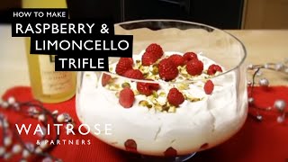 How To Make Raspberry And Limoncello Trifle  Waitrose [upl. by Namolos146]