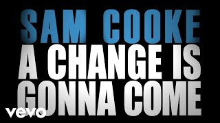 Sam Cooke  A Change Is Gonna Come Official Lyric Video [upl. by Monagan]