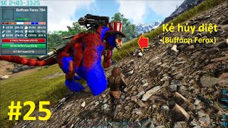 ARK Survival Online 25  Mình Với Bảo Dẫn quotBuffoon Feroxquot Càn Quét Thế Giới Và Cái Kết Viên Mãn 😁 [upl. by Moazami664]