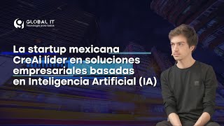 La startup mexicana CreAi líder en soluciones empresariales basadas en Inteligencia Artificial IA [upl. by Mitzi957]