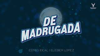 Estilo Ideal  Elebier Lopez quotDe Madrugadaquot [upl. by Ahsinor446]