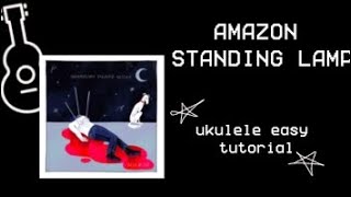 Amazon Standing Lamp  ukulele easy tutorial chords tabs strum read desc [upl. by Milda]