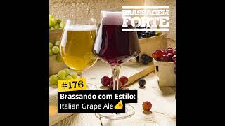 176 – Brassando com Estilo Italian Grape Ale [upl. by Ibib]