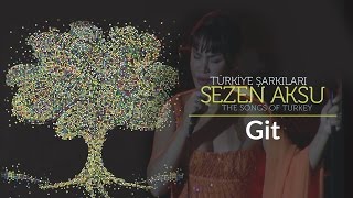 Sezen Aksu  Git  Türkiye Şarkıları  The Songs of Turkey Live [upl. by Kama]