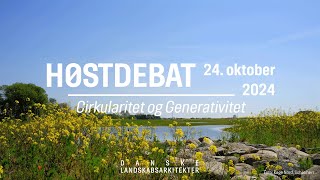 Intro  Danske Landskabsarkitekters Høstdebat 2024Cirkularitet amp generativitet i landskabsprojekter [upl. by Noraf]