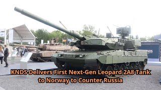 KNDS Delivers First Next Gen Leopard 2A8 Tank to Norway to Counter Russia [upl. by Brass]