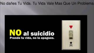 No te quites la vidaReflexión sobre suicidio [upl. by Bridwell]