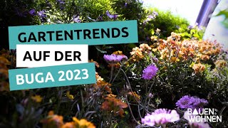 GartentrendsBundesgartenschau 2023  Gartengestaltung I BAUEN amp WOHNEN [upl. by Adim848]