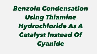 Benzoin Condensation Using Thiamine Hydrochloride As A Catalyst Instead Of Cyanide [upl. by Nauqit403]