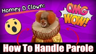 Homey D Clown How To Handle Parole [upl. by Renraw]