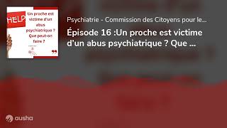 Épisode 16 Un proche est victime d’un abus psychiatrique  Que peuton faire [upl. by Iilek]