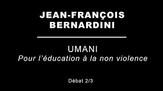 JeanFrançois Bernardini  Umani – Pour l’éducation à la non violence 45 [upl. by Adriano]