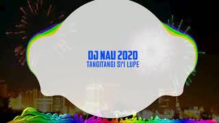 TANGITANGI SII LUPE  DJ NAU 2020 [upl. by Aneeuq]