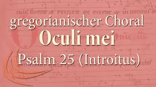 Gregorianischer Choral Introitus Oculi mei  Psalm 25 [upl. by Klute]