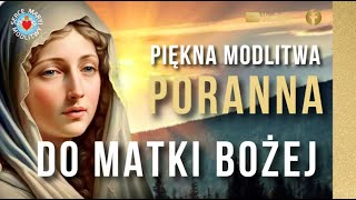 PIĘKNA MODLITWA PORANNA DO MATKI BOŻEJ ❤️🙏❤️ Z MARYJĄ PRZEZ CAŁY DZIEŃ [upl. by Owen]