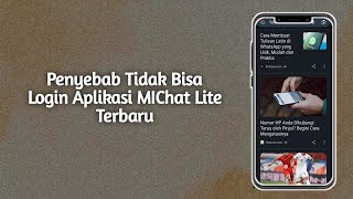 Penyebab Tidak Bisa Login Aplikasi Michat Lite Terbaru [upl. by Natividad]