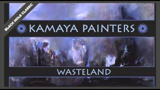 Kamaya Painters  Wasteland [upl. by Josephson]