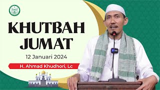 Khutbah Jumat 12 Januari 2024 oleh H Ahmad Khudhori Lc [upl. by Atiniv]