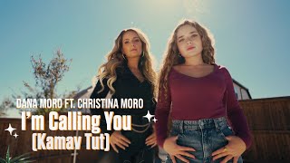 Dana Moro ft Christina Moro  I’m calling you  Kamav tut Cover Official Video [upl. by Krakow396]