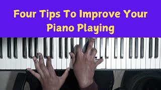 Four Tips That Will Improve Your Piano Playing [upl. by Shute]