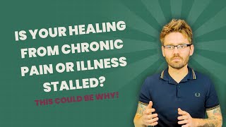 Is Your Healing from Chronic Pain or Illness Stalled This could be Why [upl. by Seugram]