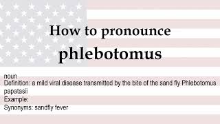 How to pronounce phlebotomus  meaning [upl. by Ansley471]