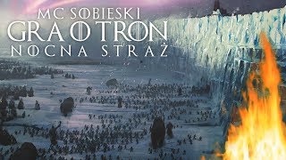 GRA O TRON  GAME OF THRONES RAP  MC SObieski  Nocna Straż  Night Watch [upl. by Chun750]