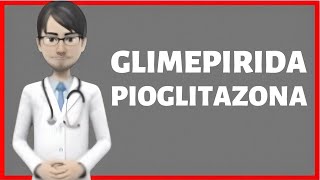 GLIMEPIRIDA PIOGLITAZONA glimepirida pioglitazona para que sirve glimepirida 4mg pioglitazona 30mg [upl. by Yunick865]