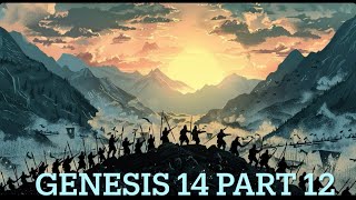 Genesis 14  Part 12 [upl. by Hasan]