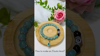 How to make an Elastic knot Easy elastic knot beads bracelet accessories diy trending shorts [upl. by Chrissy]