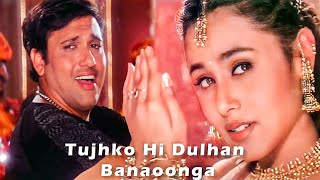 Tujhko Hi Dulhan Banaonga  Govinda Rani Mukherji  Sonu Nigam Alka Yagnik  Chalo Ishq Ladaaye [upl. by Tomasz]