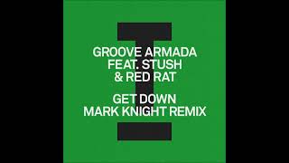 Groove Armada Feat Stush amp Red Rat  Get Down Mark Knight Remix TOOLROOM [upl. by Enelhtac]