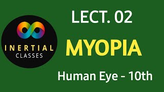 MYOPIA II Class 10 II Lect  02 II Physics II Human Eye And Colourful World II CBSE II BOARD EXAM [upl. by Chimene357]