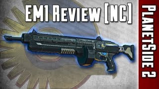 OUTDATED EM1 LMG Weapon Review NC  PlanetSide 2 [upl. by Traci]