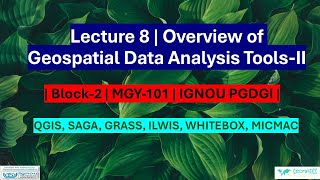 Lecture 8  Overview of Geospatial Data Analysis ToolsII  Block2  MGY101 IGNOU PGDGI FOSS QGIS [upl. by Ynalem]