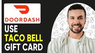 How to Use Taco Bell Gift Card On Doordash  Easy Guide [upl. by Leiria796]