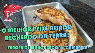 COMO FAZER PEIXE ASSADO RECHEADO COM FAROFA DE BACON [upl. by Grigson]