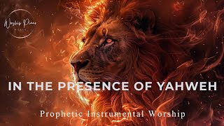 Prophetic Warfare Instrumental WorshipIN THE PRESENCE OF YAHWEH [upl. by Pansir]