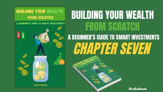 Chapter Seven of the Audiobook Building your Wealth from Scratch Exploring Alternative Investments [upl. by Tichon200]