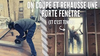 ON COUPE ET REHAUSSE UNE PORTE FENETRE  EP 10 [upl. by Reilamag36]