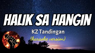 HALIK SA HANGIN  KZ TANDINGAN karaoke version [upl. by Rosena285]